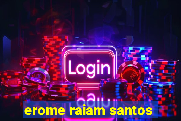 erome raiam santos